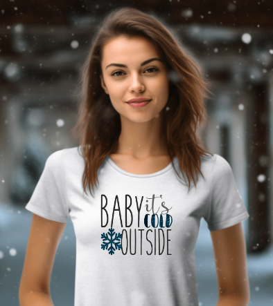 z Baby It's Cold Outside Graphic DTF Transfer ONLY!