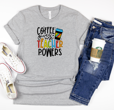 Coffee Gives Me Teacher Powers Graphic Tee