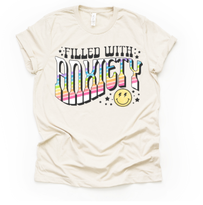 Filled with Anxiety Graphic Tee