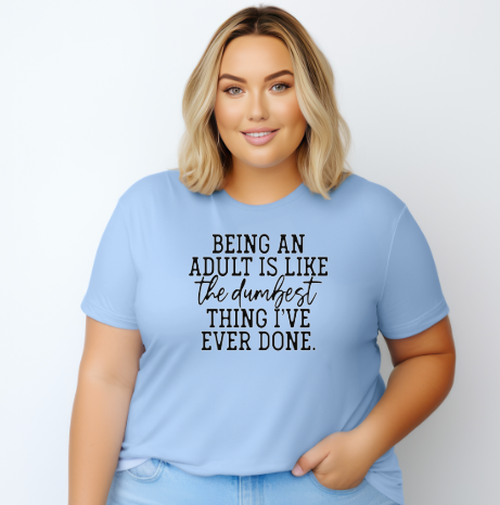 Adulting is Dumb Graphic Tee